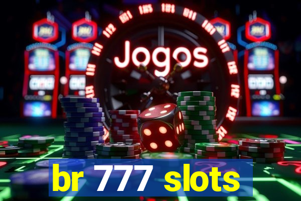 br 777 slots